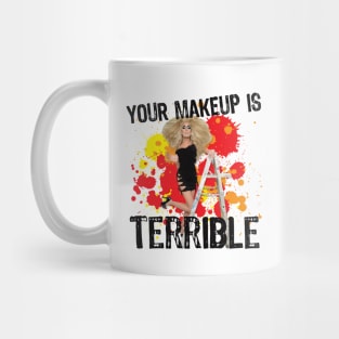 Your Makeup is Terrible Mug